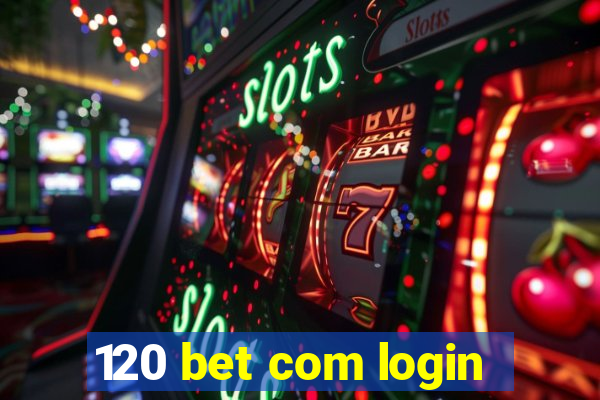 120 bet com login